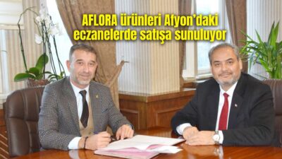 AFSÜ iştiraki AFLORA ile Afyonkarahisar Eczacı Odası arasında imzalanan iş