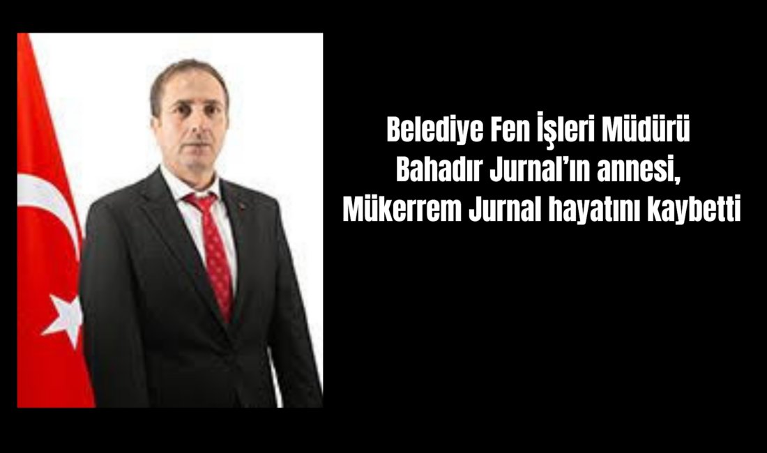 Afyonkarahisar Belediyesi Fen İşleri Müdürü Bahadır Jurnal’ın annesi, Mükerrem Jurnal