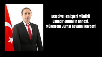 Afyonkarahisar Belediyesi Fen İşleri Müdürü Bahadır Jurnal’ın annesi, Mükerrem Jurnal