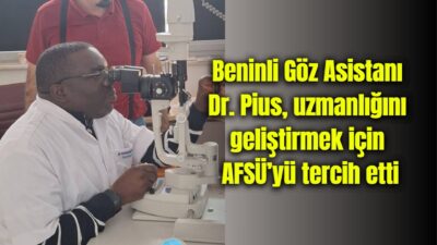 Benin’de uzmanlık eğitimini sürdüren Dr. Pius, TİKA destekli katarakt organizasyonu