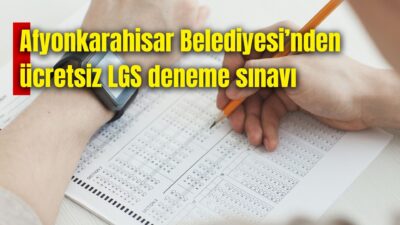 Afyonkarahisar Belediyesi, ücretsiz LGS Deneme Sınavı için başvuruların başladığını duyurdu.