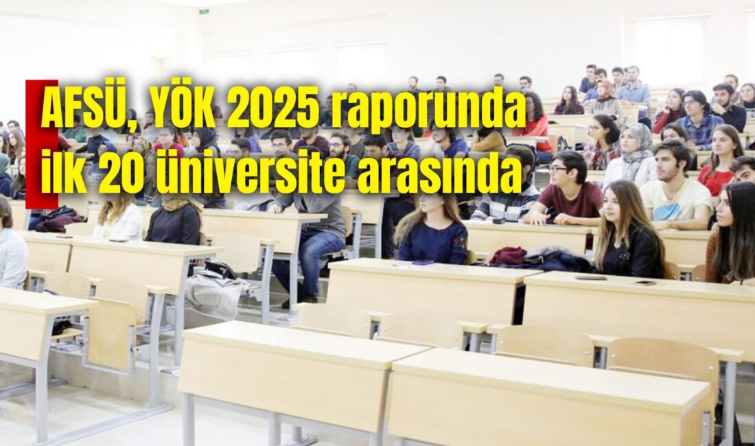 YÖK tarafından yayımlanan 'Üniversite İzleme ve Değerlendirme Genel Raporu-2025'te AFSÜ,