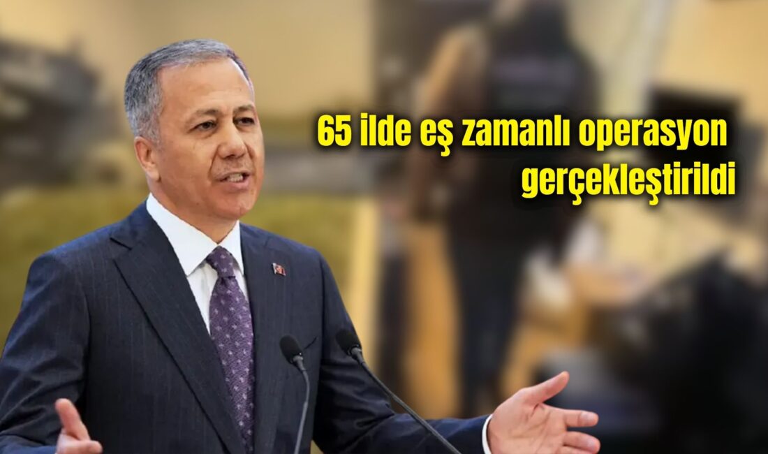 İçişleri Bakanı Ali Yerlikaya, 65 ilde uyuşturucu madde satıcılarına yönelik