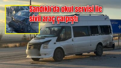 Afyonkarahisar’ın Sandıklı ilçesinde, okul servisi ile sivil bir aracın karıştığı