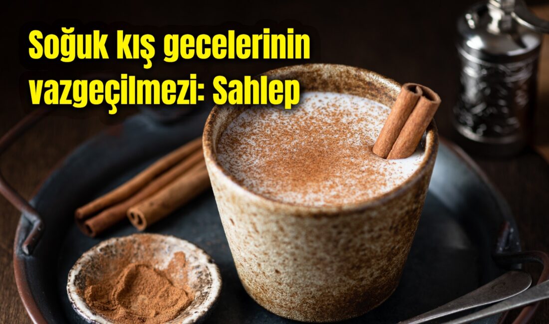 Kış mevsiminin kendini hissettirdiği günlerde sokaklardan yükselen sahlep kokusu hem