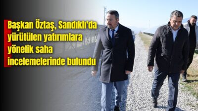 Sandıklı Belediye Başkanı Adnan Öztaş, Fen İşleri Müdürü Tahir Karakoç