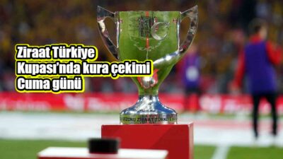 Ziraat Türkiye Kupası Grup Müsabakaları Kura Çekimi, cuma günü saat