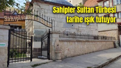 Bizans’tan Selçuklu ve Osmanlı’ya uzanan çok katmanlı geçmişiyle Sahipler Sultan