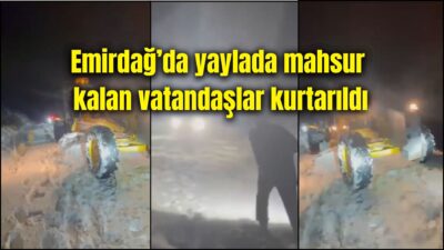 Afyonkarahisar’ın Emirdağ ilçesinde yoğun tipi nedeniyle yayla yolunda mahsur kalan
