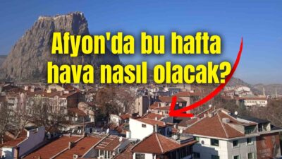Afyonkarahisar’da yeni haftayla birlikte yer yer yağışlı havanın etkili olması