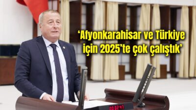 İYİ Parti Afyon Milletvekili Olgun, 2025 yılı boyunca TBMM’de yürüttüğü