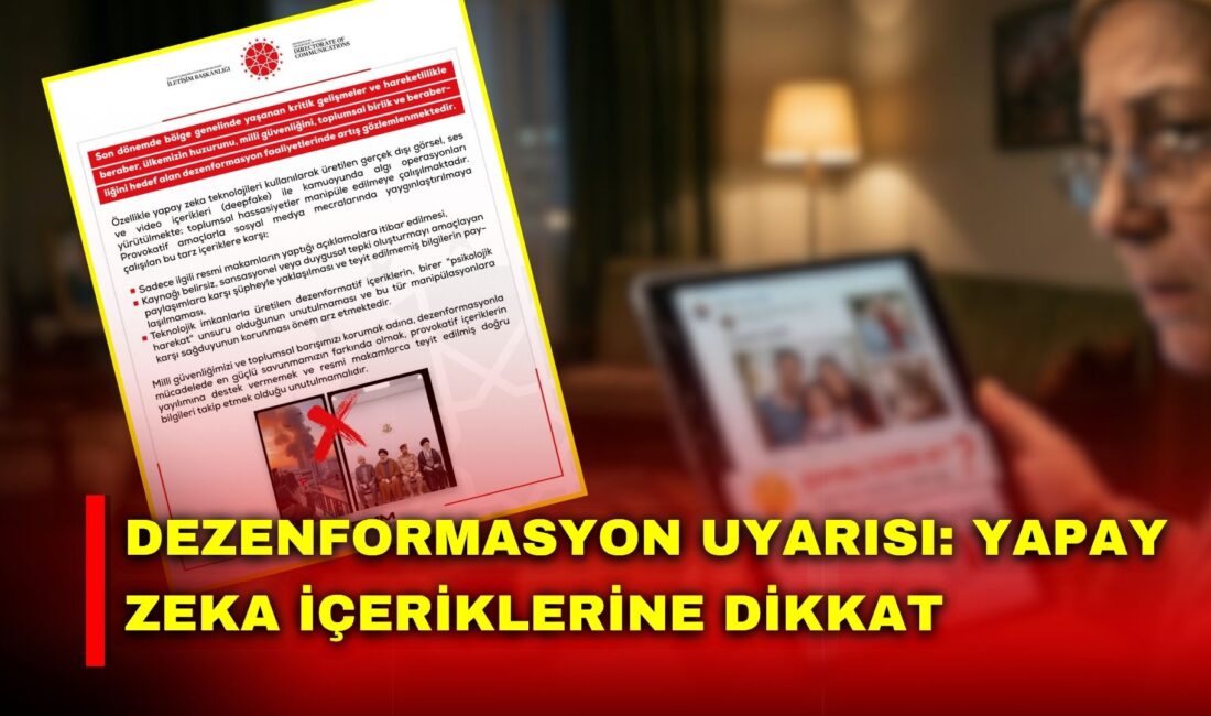 Dezenformasyonla Mücadele Merkezi, deepfake içeriklerle yürütülen algı operasyonlarına karşı vatandaşları