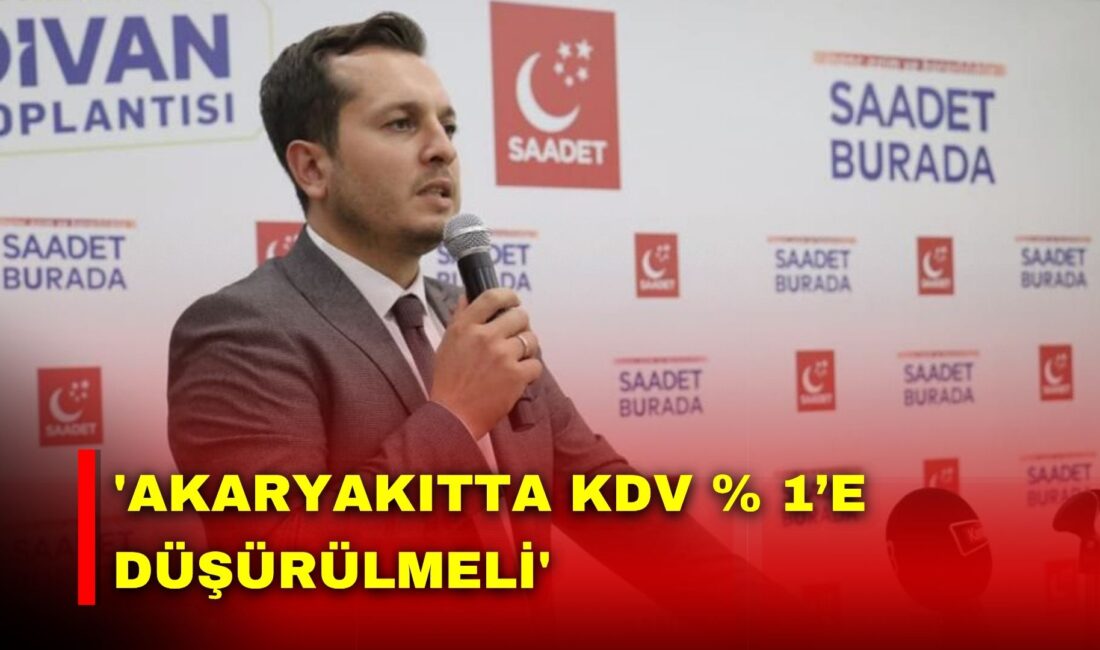 Saadet Partisi İl Başkanı Karataş, akaryakıt fiyatlarındaki artış ve yüksek
