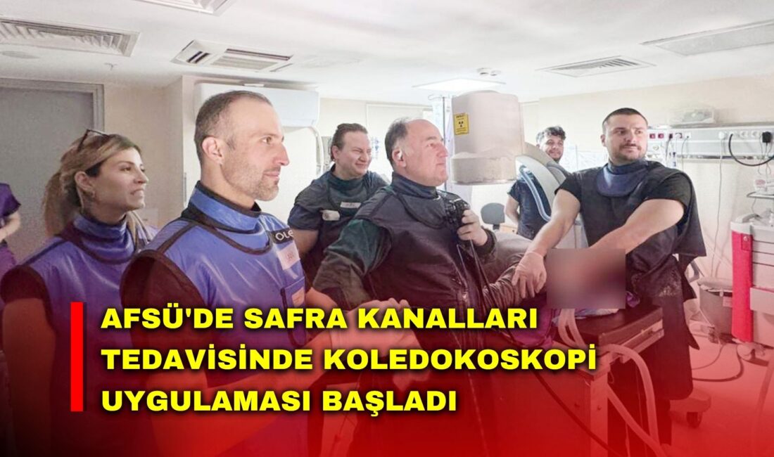 AFSÜ Hastanesi’nde uygulanmaya başlanan koledokoskopi yöntemi, safra kanalı başta olmak