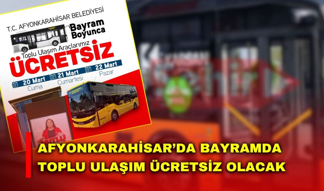 Afyonkarahisar Belediyesi, Ramazan Bayramı dolayısıyla vatandaşlara önemli bir ulaşım kolaylığı
