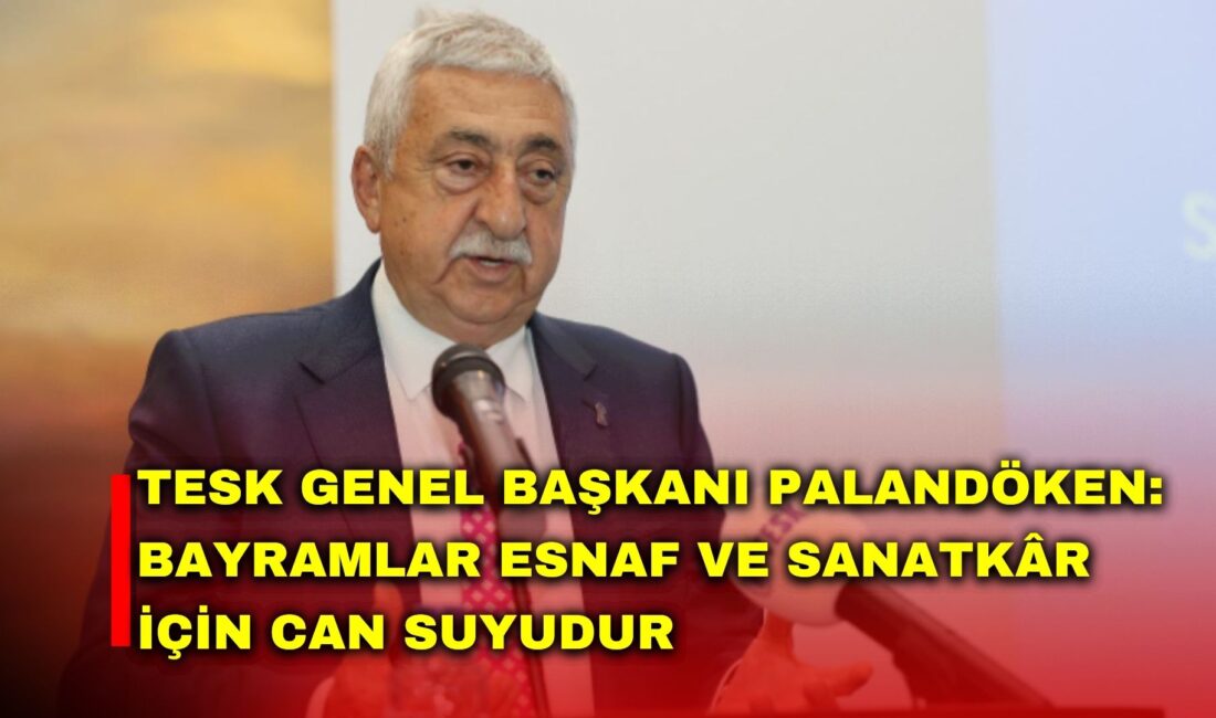 Türkiye Esnaf ve Sanatkarları Konfederasyonu Genel Başkanı Bendevi Palandöken, yaklaşan