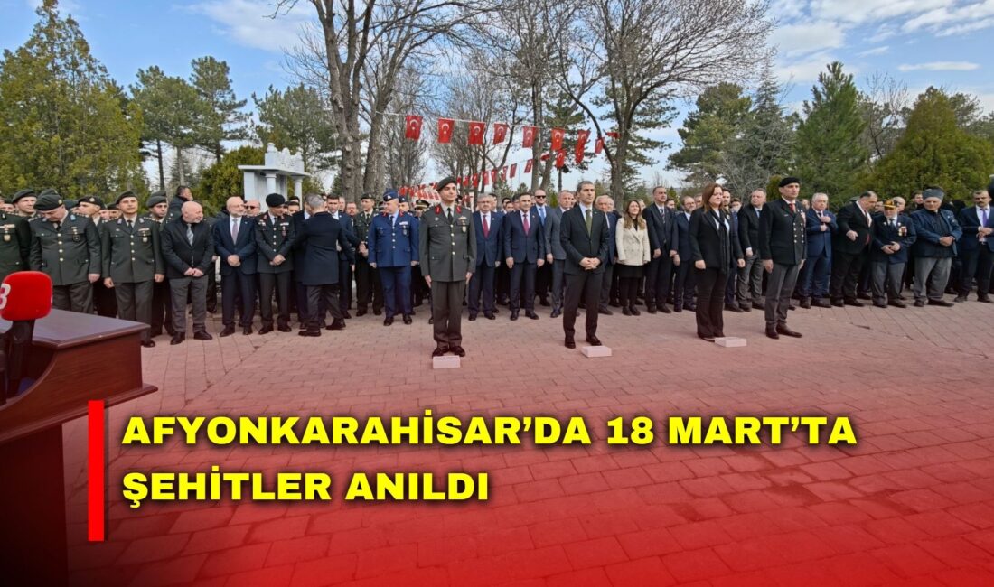 Afyonkarahisar’da 18 Mart Çanakkale Zaferi’nin yıl dönümü dolayısıyla şehitleri anmak