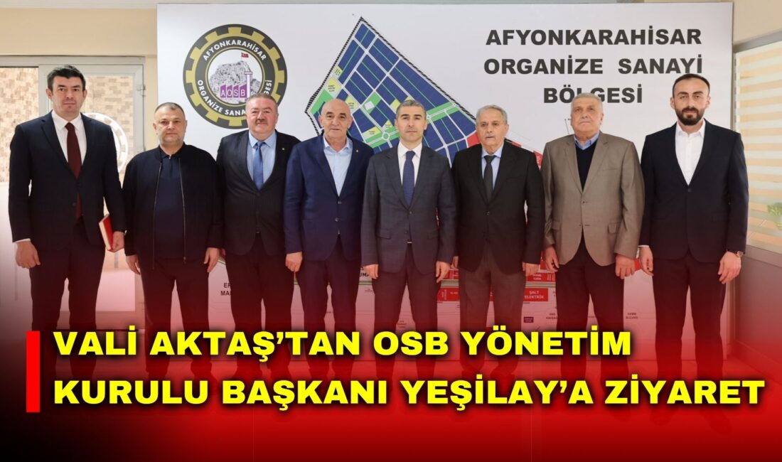 Afyonkarahisar Valisi Dr. Naci Aktaş, Afyonkarahisar Organize Sanayi Bölgesi Yönetim