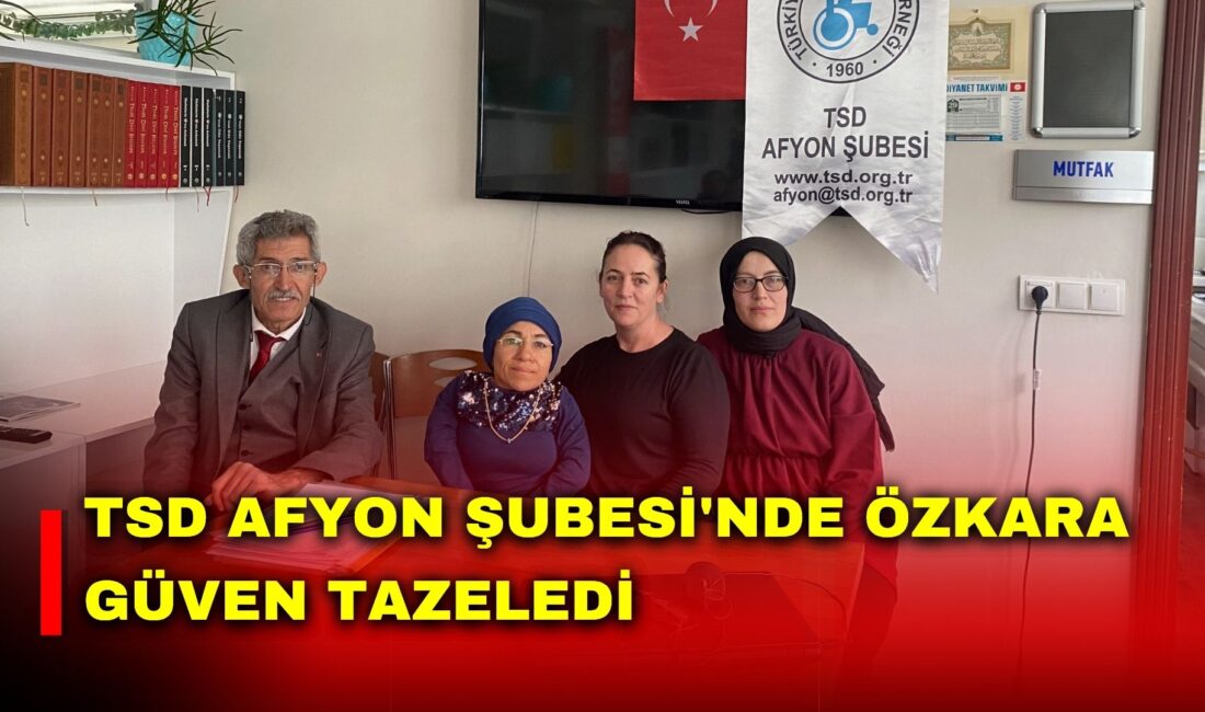 Türkiye Sakatlar Derneği (TSD) Afyonkarahisar Şubesi’nin 15. Olağan Genel Kurulu