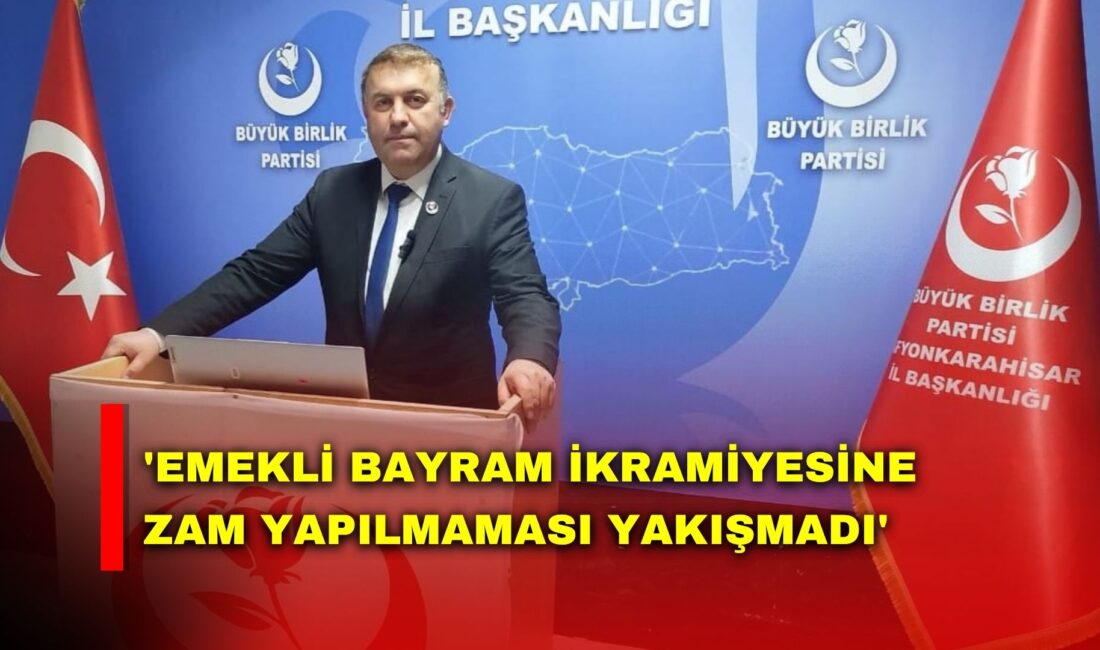 Büyük Birlik Partisi (BBP) Afyonkarahisar İl Başkanı Süleyman Çağlar, emeklilere