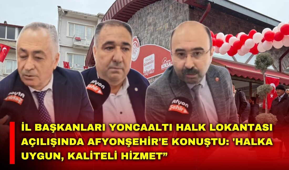 Afyonkarahisar’da Yoncaaltı Halk Lokantası’nın açılışında Afyonşehir Gazetesi'ne konuşan Afyonkarahisar Siyasi