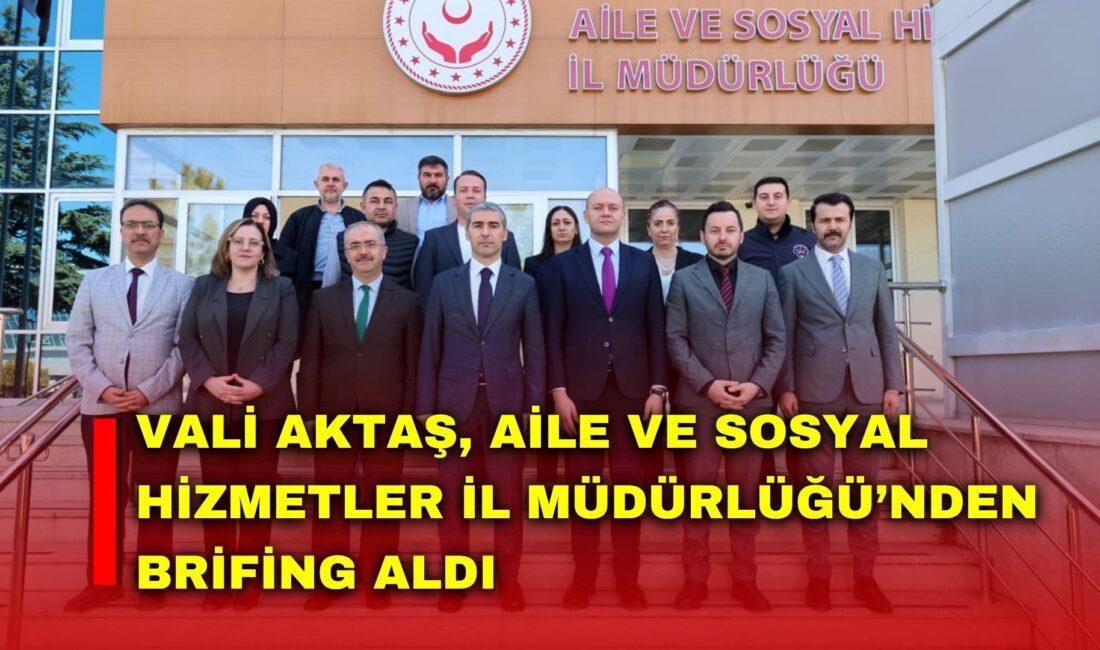 Afyonkarahisar Valisi Dr. Naci Aktaş, Aile ve Sosyal Hizmetler İl