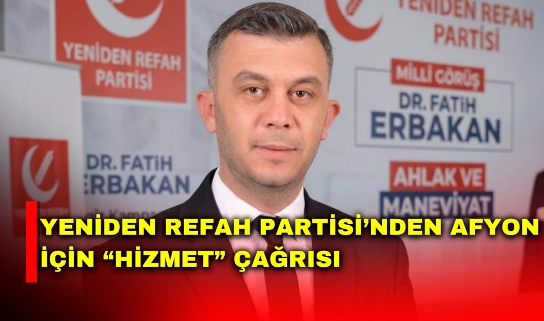 Yeniden Refah Partisi Afyonkarahisar İl Başkanı Çakır, kentteki milletvekillerinin sosyal