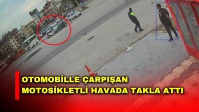 Hatay’da kavşakta otomobille çarpışan motosikletin sürücüsünün havada takla atarak yaralandığı