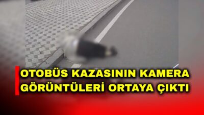 Afyonkarahisar’da otobüsün çarptığı kadının hayatını kaybettiği kazanın araç kamerası görüntüleri