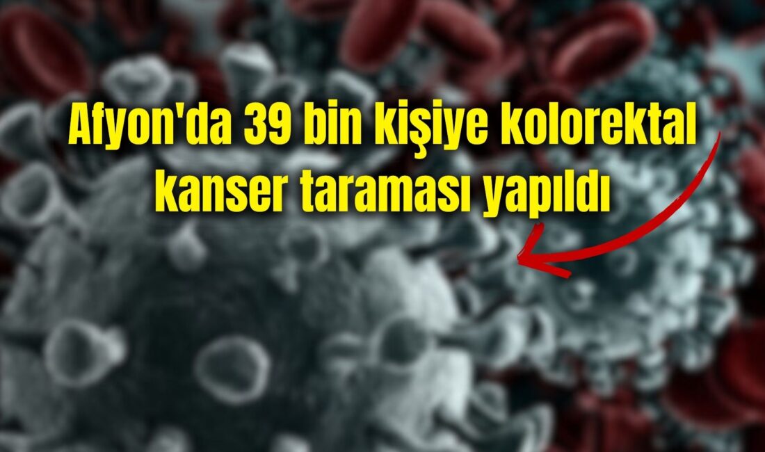 Afyonkarahisar İl Sağlık Müdürlüğü, kolorektal (kalın bağırsak) kanser taramasına ilişkin