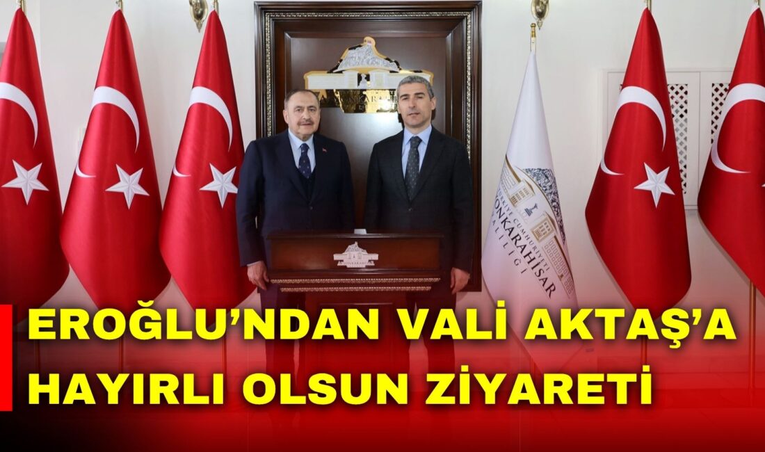 Prof. Dr. Veysel Eroğlu, Afyonkarahisar Valisi Dr. Naci Aktaş'a hayırlı