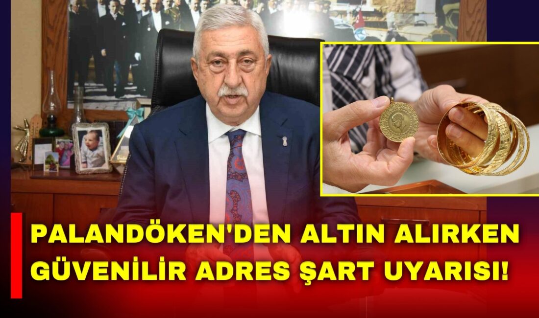 TESK Başkanı Palandöken, altın fiyatlarındaki dalgalanma ve artan talep nedeniyle
