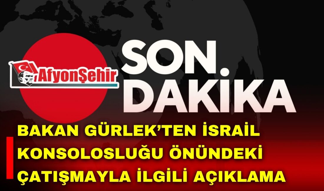 Adalet Bakanı Akın Gürlek, İstanbul’da İsrail Konsolosluğu önünde meydana gelen