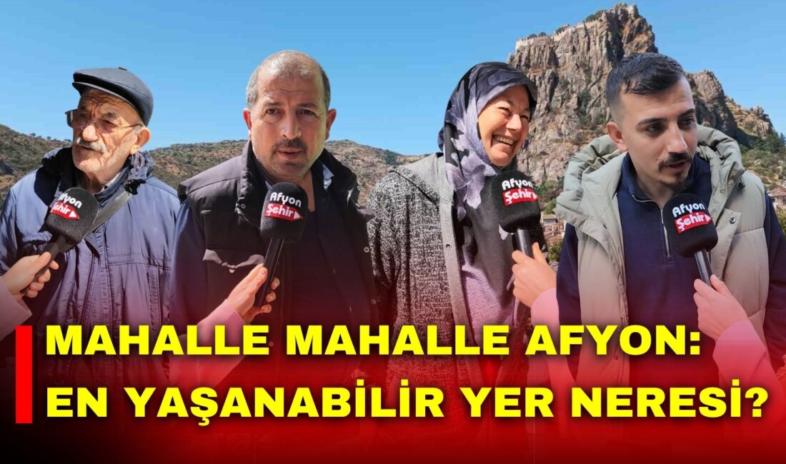 Kimi merkeze yakınlığı, kimi sakinliği seçiyor; Afyon’da “en iyi mahalle”