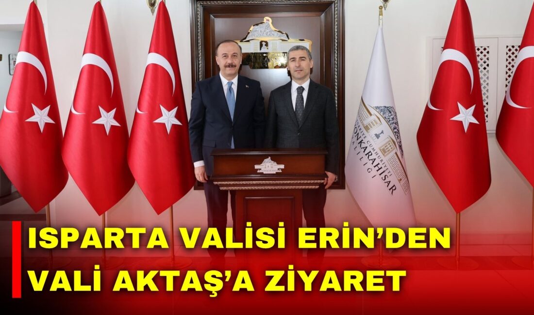 Isparta Valisi Abdullah Erin, Afyonkarahisar Valisi Dr. Naci Aktaş’a hayırlı