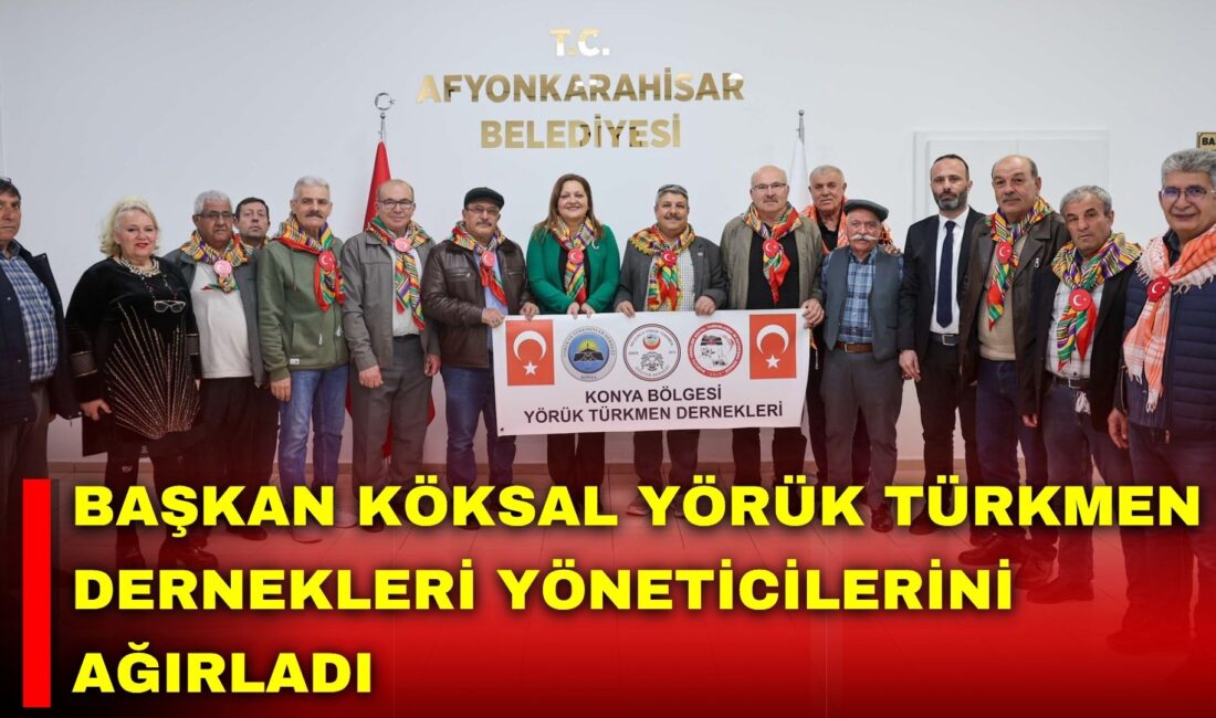 Afyonkarahisar Belediye Başkanı Burcu Köksal, Konya Bölgesi Yörük Türkmen Derneklerinin