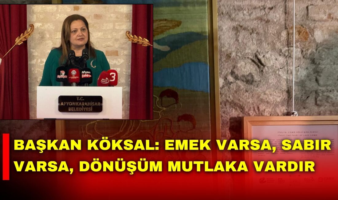 Afyonkarahisar Belediye Başkanı Burcu Köksal, “Efsanelerle İpek Sergisi”nin açılış programında