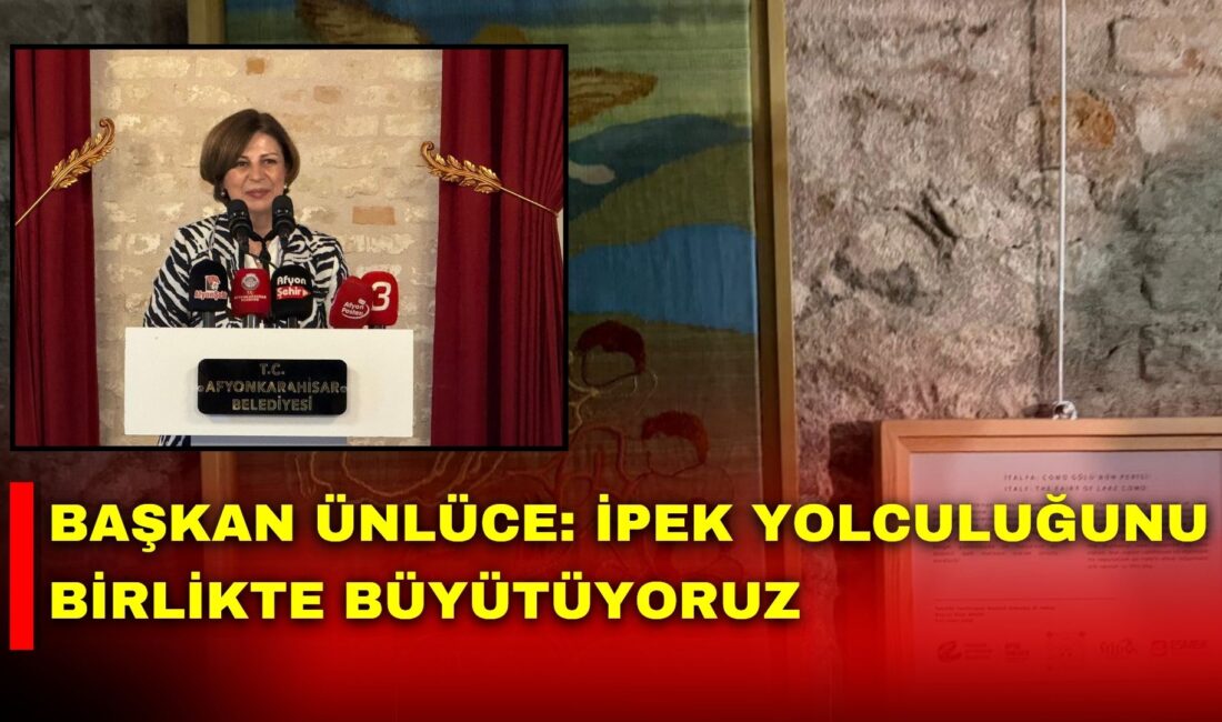 Eskişehir Büyükşehir Belediye Başkanı Ayşe Ünlüce, Afyonkarahisar’da düzenlenen “Efsanelerle İpek