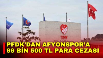 PFDK Afyonspor’a Tire 2021 Futbol Kulübü maçında taraftarların neden olduğu