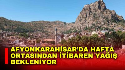 Afyonkarahisar’da önümüzdeki 5 gün boyunca parçalı ve çok bulutlu havanın