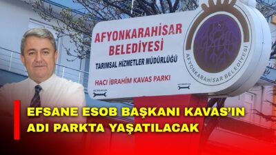 Afyonkarahisar Esnaf Odaları Birliği eski Başkanlarından merhum Hacı İbrahim Kavas’ın