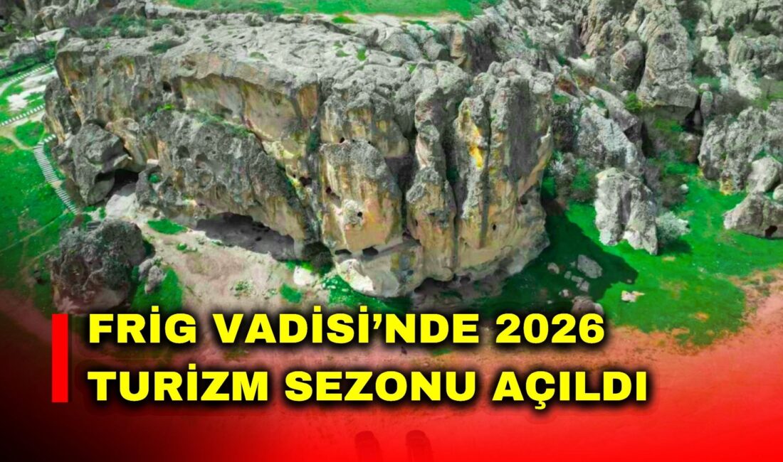 Geçmişi yaklaşık 3 bin yıl öncesine dayanan tarihi Frig Vadisi