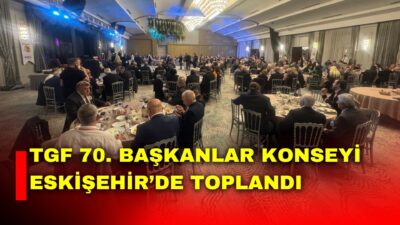 Türkiye Gazeteciler Federasyonu’nun (TGF) 70. Başkanlar Konseyi toplantısı, Eskişehir Gazeteciler