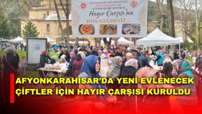 Afyonkarahisar’da, yeni evlenecek çiftlere destek sağlamak amacıyla hayır kermesi düzenlendi.