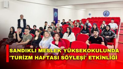Afyon Kocatepe Üniversitesi (AKÜ) Sandıklı Meslek Yüksekokulunda (MYO) Turizm Haftası