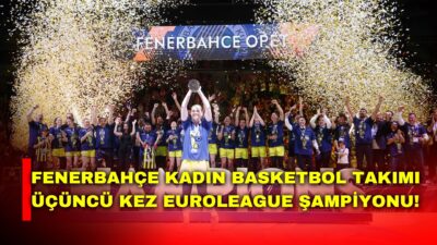 Fenerbahçe Opet, EuroLeague Women Finali 2026’nde Galatasaray Çağdaş Faktoring’i 68-55