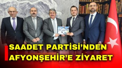 Saadet Partisi Afyonkarahisar İl Başkanı Beytullah Karataş ve beraberindeki heyet,