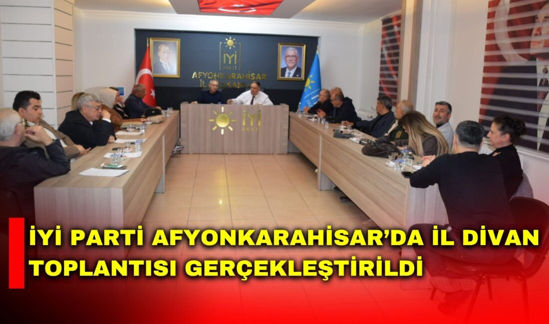 İYİ Parti Afyonkarahisar İl Başkanlığı’nın en önemli istişare ve karar