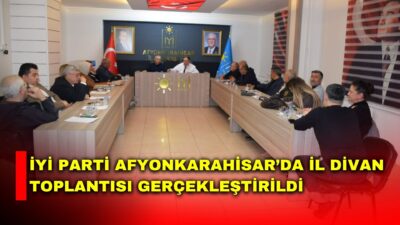 İYİ Parti Afyonkarahisar İl Başkanlığı’nın en önemli istişare ve karar