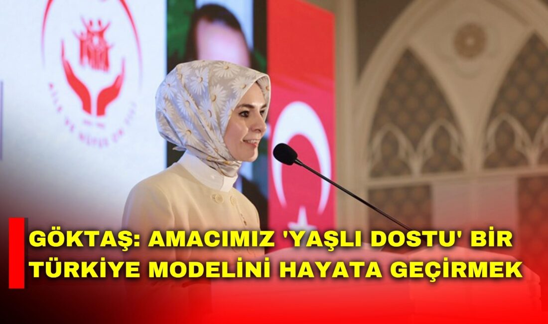 Bakan Göktaş, 2. Yaşlılık Şurası kapanış programında konuştu: "2. Yaşlılık